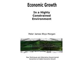 Livro Economic Growth In a Highly Constrained Environment de Peter James Rhys Morgan (Inglês)