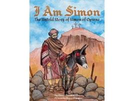 Livro I Am Simon The Untold Story of Simon of Cyrene de AnneMarie Klobe (Inglês)