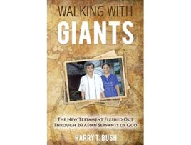 Livro Walking with Giants The New Testament Fleshed Out Through 20 Asian Servants of God de Harry T Bush (Inglês)