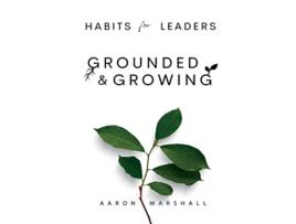 Livro Habits for Leaders Grounded and Growing 20 Habits for Executive Leadership de Aaron Marshall (Inglês)