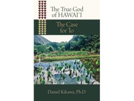 Livro The True God of Hawai?i The Case for ?Io de Daniel Kikawa (Inglês)