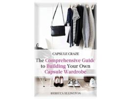 Livro Capsule Craze The Comprehensive Guide to Building Your Own Capsule Wardrobe de Rebecca Elligton (Inglês - Capa Dura)