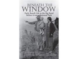 Livro Beneath the Window Early Ranch Life in the Big Bend Country de Patricia Wilson Clothier (Inglês)
