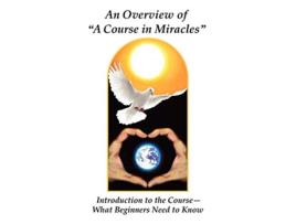 Livro An Overview of A Course in Miracles Introduction to the CourseWhat Beginners Need to Know de Donald James Giacobbe (Inglês)