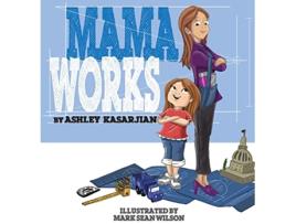 Livro Mama Works de Ashley Kasarjian (Inglês)