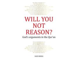 Livro Will You Not Reason Gods arguments in the Quran de Mirza (Inglês)