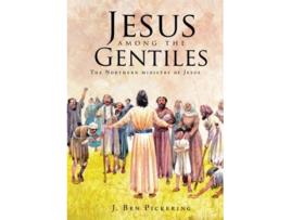 Livro Jesus among the Gentiles de J Ben Pickering (Inglês)