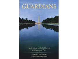 Livro Guardians Stories Of The 2020 Civil Unrest In Washington Dc de Julia Maki Pyrah e Nicholas A Cotroneo (Inglês)