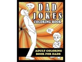 Livro Dad Jokes Coloring Book Adult Coloring Book for Dads de Frank N Steinz (Inglês)