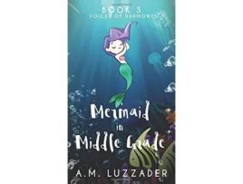 Livro A Mermaid in Middle Grade Book 3 Voices of Harmony de A M Luzzader (Inglês)