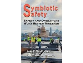 Livro Symbiotic Safety Safety and Operations Work Better Together de John Brattlof Todd C Smith (Inglês)