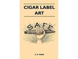 Livro Cigar Label Art de A D Faber (Inglês)