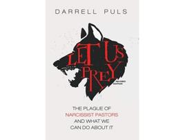 Livro Let Us Prey Revised Edition The Plague of Narcissist Pastors and What We Can Do About It de Darrell Puls (Inglês)