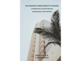 Livro The Hispanic Hybrid Identity in Miami Ethnographic Description and Missiological Implications DDiaspora de Enoch Wan J David Lopez (Inglês)