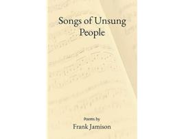 Livro Songs of Unsung People de Frank Jamison (Inglês)