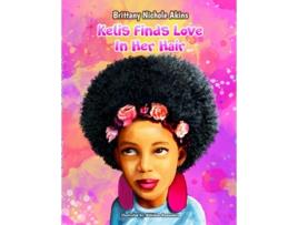 Livro Kelis Finds Love In Her Hair de Brittany Nichole Akins (Inglês)