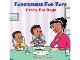 Livro Forgiveness For Tots Yummy Hot Dogs de Kyonna F Brown (Inglês)