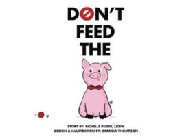 Livro Dont Feed The Pig de Richelle Ruder (Inglês)