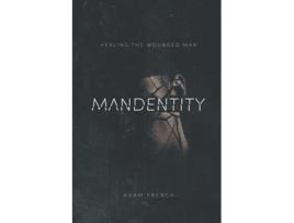 Livro MANdentity Healing the Wounded Man de Adam French (Inglês)