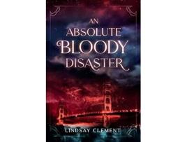 Livro An Absolute Bloody Disaster de Lindsay Clement (Inglês)