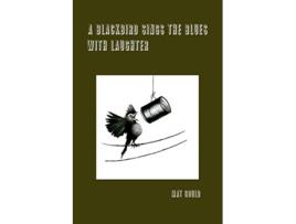 Livro A Blackbird Sings the Blues With Laughter de Mat Gould (Inglês)
