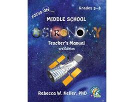 Livro Focus On Middle School Astronomy Teachers Manual 3rd Edition de Rebecca W Keller Ph D (Inglês)