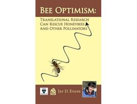 Livro Bee Optimism Translational Research Can Rescue Honeybees And Other Pollinators de Jay D Evans (Inglês)