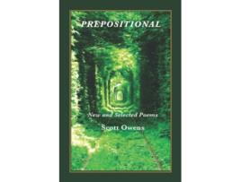 Livro Prepositional New and Selected Poems de Scott Owens (Inglês)