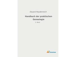 Livro Handbuch der praktischen Genealogie 2 Band German Edition de Eduard Heydenreich (Alemão)