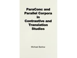 Livro ParaConc and Parallel Corpora in Contrastive and Translation Studies de Michael Barlow (Inglês)