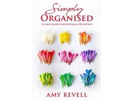 Livro Simply Organised An Experts Guide to Decluttering Your Life and Home de Amy Revell (Inglês)