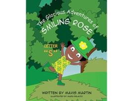 Livro The Glorious Adventures of Smiling Rose Letter S The Glorious Adventures of Smiling Rose Spelling Books de Mavis Martin (Inglês)
