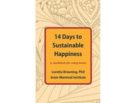 Livro 14 Days to Sustainable Happiness A Workbook for Every Brain de Loretta Graziano Breuning PhD (Inglês)