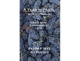 Livro A Year in Paarl with A I Perold Vine and Wine Experiments 1916 de Peter F May I A Perold (Inglês)