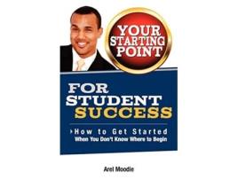 Livro Your Starting Point For Student Success de Arel Moodie (Inglês)