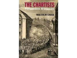 Livro The Chartists Perspectives Legacies Chartist Studies series de Malcolm Chase (Inglês)