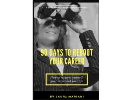 Livro 90 Days To Reboot Your Career How To Reinvent Yourself Your Career and Your Life de Laura Mariani (Inglês)