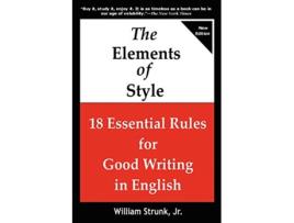 Livro THE ELEMENTS OF STYLE 18 Essential Rules for Good Writing in English de William Strunk Jr (Inglês)