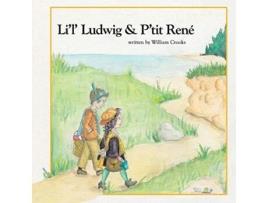 Livro Lil Ludwig and Ptit René de William Crooks (Inglês)
