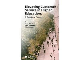 Livro Elevating Customer Service in Higher Education A Practical Guide de Heath Boice-Pardee, Emily Richardson et al. (Inglês)