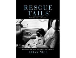Livro Rescue Tails Portraits of Dogs and Their Celebrities de Brian Nice (Inglês)