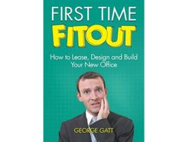 Livro First Time Fitout How to Lease Design and Build Your New Office de George Gatt (Inglês)