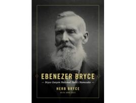 Livro Ebenezer Bryce Bryce Canyon National Park’s Namesake de Herb Bryce (Inglês)
