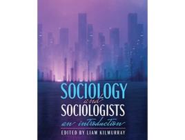 Livro Sociology Sociologists de Liam Kilmurray (Inglês)