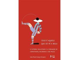 Livro Cego E Aquele Que So Ve A Bola O Futebol Paulista de João Paulo França Streapco (Português do Brasil)