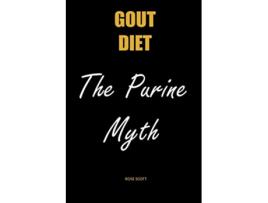 Livro Gout Diet The Purine Myth The Food That Really Causes Gout de Rose Scott (Inglês)