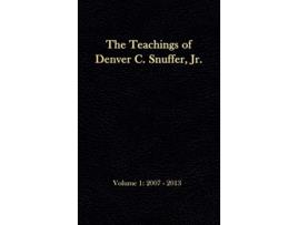 Livro The Teachings of Denver C Snuffer Jr Volume 1 20072013 Readers Edition Hardback 6 x 9 in de Denver C Snuffer Jr (Inglês - Capa Dura)