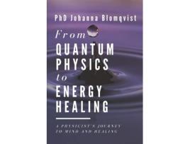 Livro From Quantum Physics to Energy Healing de Phd Johanna Blomqvist (Inglês)