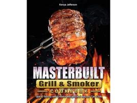 Livro Masterbuilt Grill Smoker Cookbook Quick Savory and Creative Recipes that Anyone Can Cook de Kenya Jefferson (Inglês)
