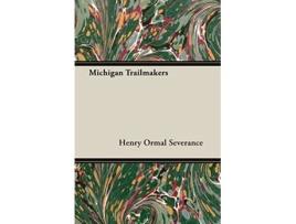 Livro Michigan Trailmakers de Henry Ormal Severance (Inglês)